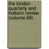 The London Quarterly And Holborn Review (Volume 69) by Books Group
