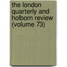 The London Quarterly And Holborn Review (Volume 73) door Books Group