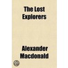 The Lost Explorers; A Story Of The Trackless Desert by Alexander MacDonald