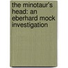 The Minotaur's Head: An Eberhard Mock Investigation door Marek Krajewski