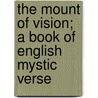 The Mount of Vision; A Book of English Mystic Verse door Adeline Cashmore