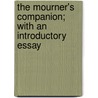 The Mourner's Companion; With an Introductory Essay by Robert Gordon