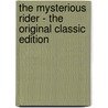 The Mysterious Rider - The Original Classic Edition door Zane Gray