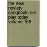 The New Novlety Songbook: E-Z Play Today Volume 166 by Authors Various
