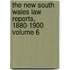 The New South Wales Law Reports, 1880-1900 Volume 6
