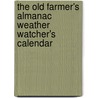 The Old Farmer's Almanac Weather Watcher's Calendar by Amy Nieskens