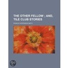 The Other Fellow (Volume 7); And, Tile Club Stories door Francis Hopkinson Smith