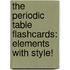 The Periodic Table Flashcards: Elements with Style!