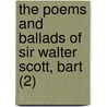 The Poems And Ballads Of Sir Walter Scott, Bart (2) by Sir Walter Scott