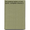 The Poetical Works of Lord Byron, Complete Volume 2 by Baron George Gordon Byron Byron