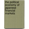 The Political Economy of Japanese Financial Markets by Richard D. Beason