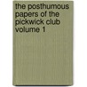 The Posthumous Papers of the Pickwick Club Volume 1 door Robert Seymour