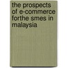 The Prospects Of E-commerce Forthe Smes In Malaysia door Voon Kiong Liew
