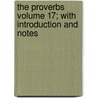 The Proverbs Volume 17; With Introduction and Notes by Thomas Thomason Perowne