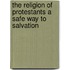 The Religion of Protestants a Safe Way to Salvation
