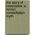 The Story Of Cassiopeia: A Roman Constellation Myth