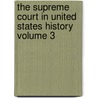 The Supreme Court in United States History Volume 3 by Professor Charles Warren