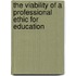 The Viability of a Professional Ethic for Education