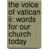 The Voice Of Vatican Ii: Words For Our Church Today door Peter Huff