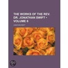 The Works Of The Rev. Dr. Jonathan Swift (Volume 6) by Johathan Swift