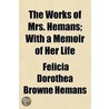 The Works of Mrs Hemans; With a Memoir of Her Life door Felicia Dorothea Browne Hermans