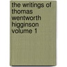 The Writings of Thomas Wentworth Higginson Volume 1 door Thomas Wentworth Higginson