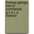 Thomas George Earl of Northbrook, G.C.S.I. a Memoir