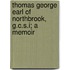 Thomas George Earl of Northbrook, G.C.S.I; A Memoir
