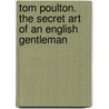 Tom Poulton. The Secret Art Of An English Gentleman by Jamie Maclean