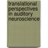 Translational Perspectives in Auditory Neuroscience door Robert Burkard