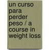 Un Curso Para Perder Peso / A Course in Weight Loss by Marianne Williamson