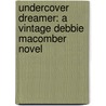 Undercover Dreamer: A Vintage Debbie Macomber Novel door Debbie Macomber