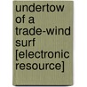 Undertow of a Trade-Wind Surf [Electronic Resource] by Geo H 1809-1881 Clark