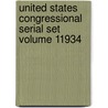 United States Congressional Serial Set Volume 11934 door Professor United States Congress