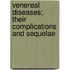 Venereal Diseases; Their Complications and Sequelae