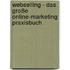 Webselling - Das große Online-Marketing Praxisbuch