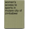 Women's Access to Sports in Mutare City of Zimbabwe door Samuel Deme