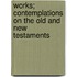 Works; Contemplations on the Old and New Testaments