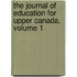 the Journal of Education for Upper Canada, Volume 1