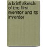 A Brief Sketch of the First Monitor and Its Inventor