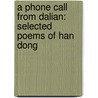 A Phone Call from Dalian: Selected Poems of Han Dong door Dong Han