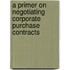 A Primer on Negotiating Corporate Purchase Contracts