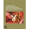 A Treatise on Architecture and Building Construction door International Correspondence Schools