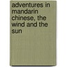 Adventures in Mandarin Chinese, the Wind and the Sun door Sam Song