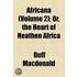 Africana (Volume 2); Or, The Heart Of Heathen Africa