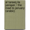 Al Tareeq Ila Yanayer / The Road to January (Arabic) door Ibrahim Essa