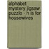 Alphabet Mystery Jigsaw Puzzle - H Is for Housewives