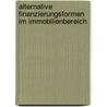 Alternative Finanzierungsformen im Immobilienbereich by Ronald Kain