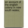 An Account of the English Colony in New South Wales; by David Collins
