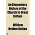 An Elementary History of the Church in Great Britain
